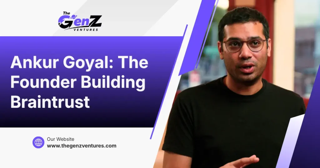 Ankur Goyal The Founder Building Braintrust