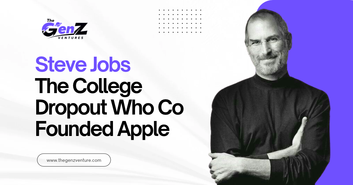 Steve Jobs The College Dropout Who Co Founded Apple