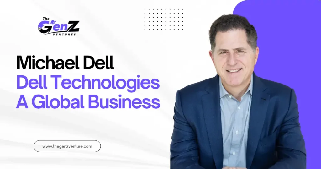 Michael Dell Dell Technologies a Global Business