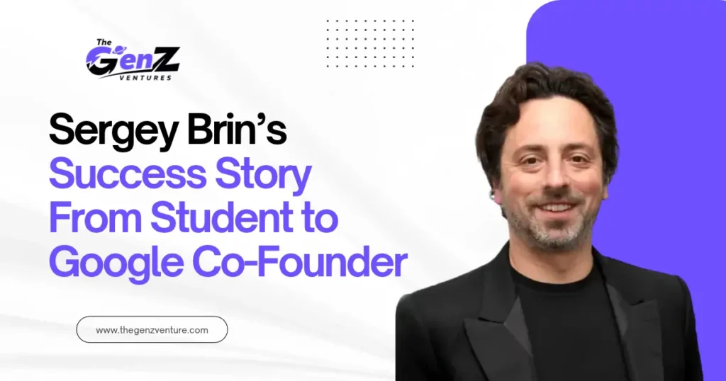 Sergey Brin’s Success Story